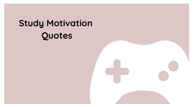 Study Motivation Quotes Study Motivation Quotes